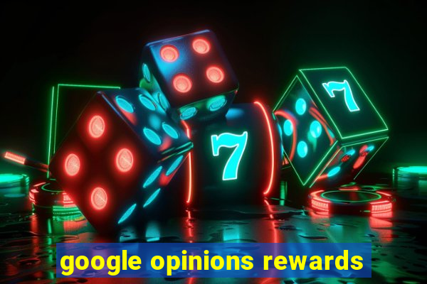 google opinions rewards